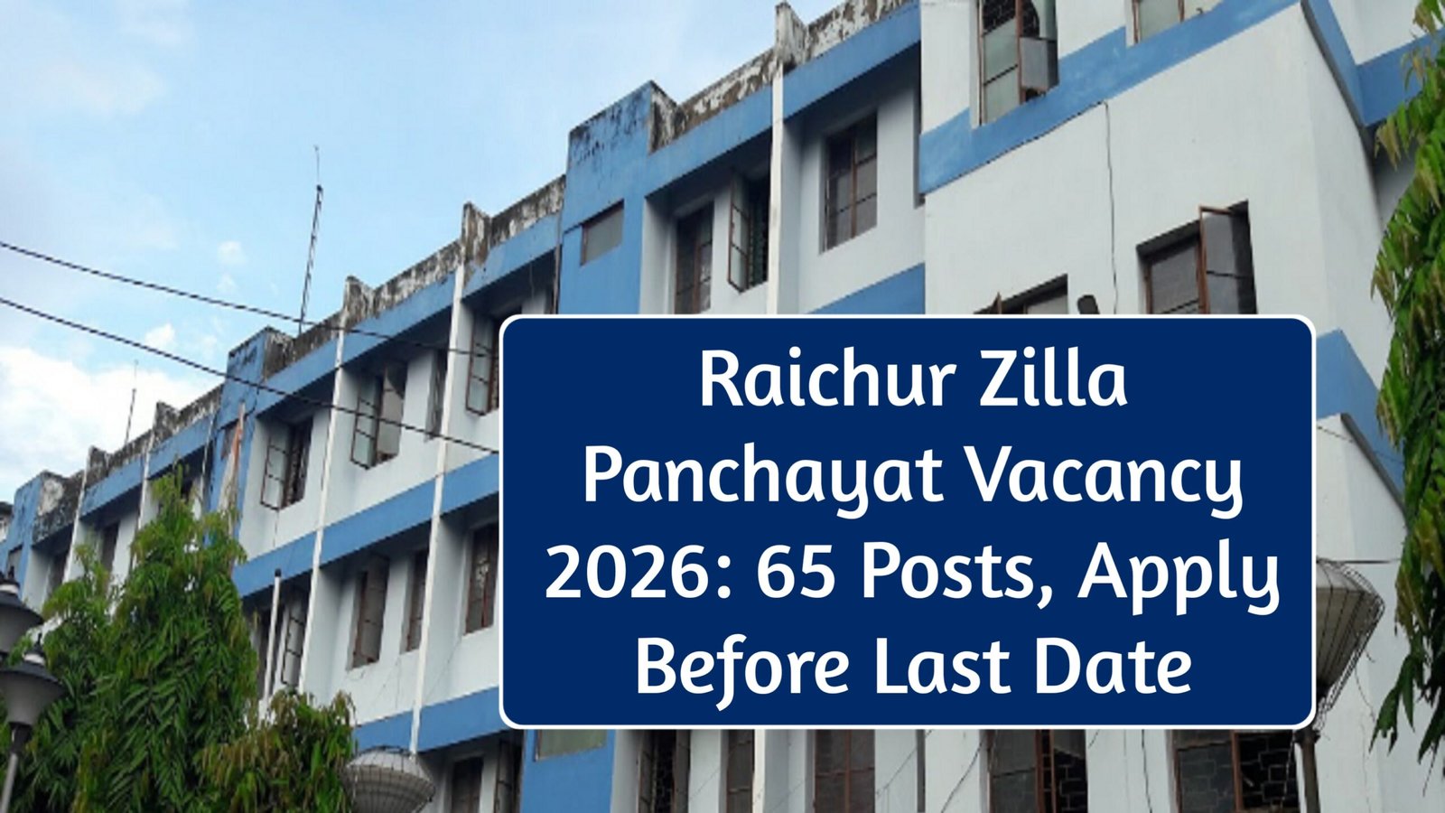 Raichur Zilla Panchayat Vacancy 2026: 65 Posts, Apply Before Last Date