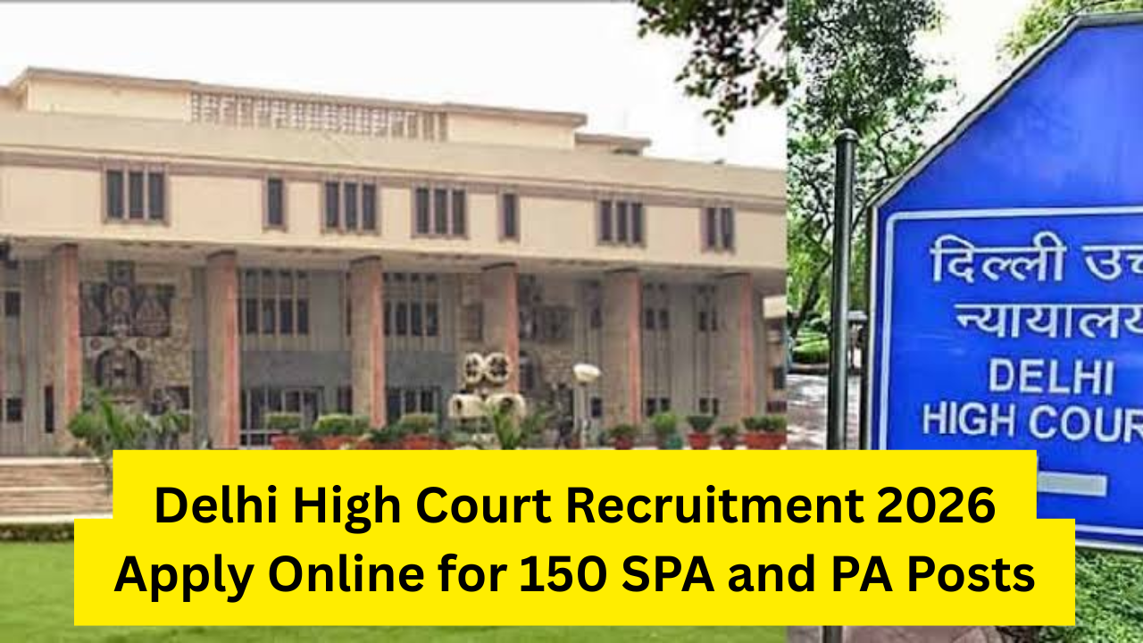 Delhi High Court Recruitment 2026 Apply Online for 150 SPA and PA Posts